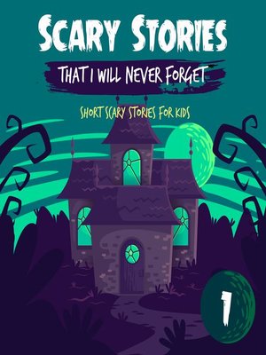 cover image of Scary Stories That I Will Never Forget, Book 1